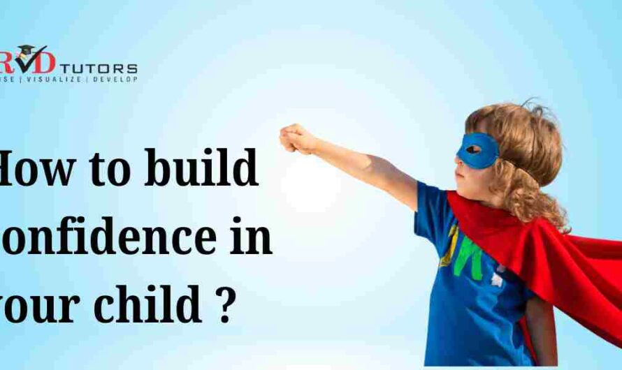 How to build confidence in your child ?
