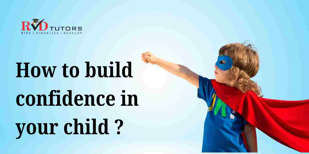 how to build confidence in your child