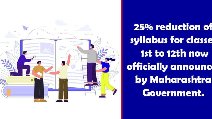25% reduction of syllabus for classes 1st to 12th now officially announced by Maharashtra Government.