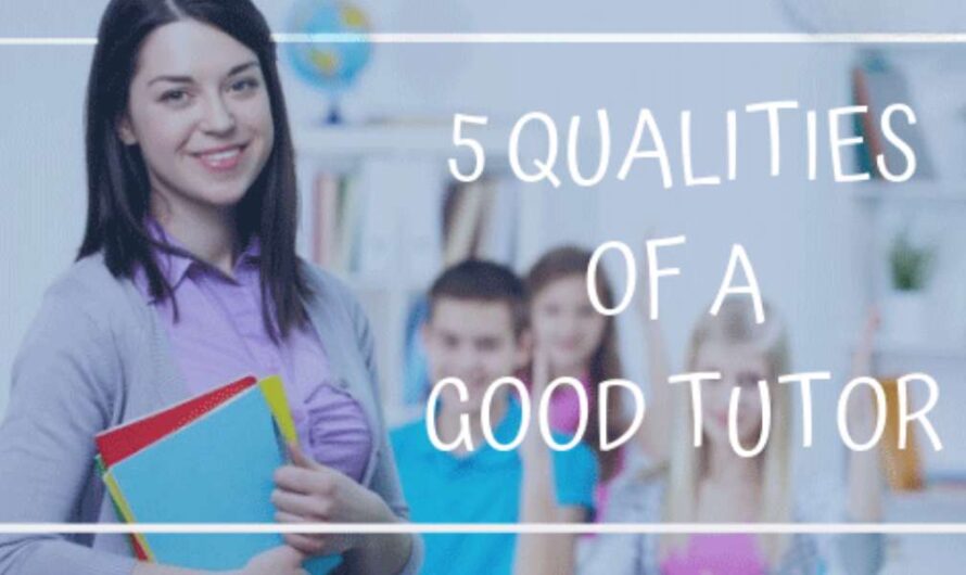 Top 5 Qualities Of A Good Home Tutor