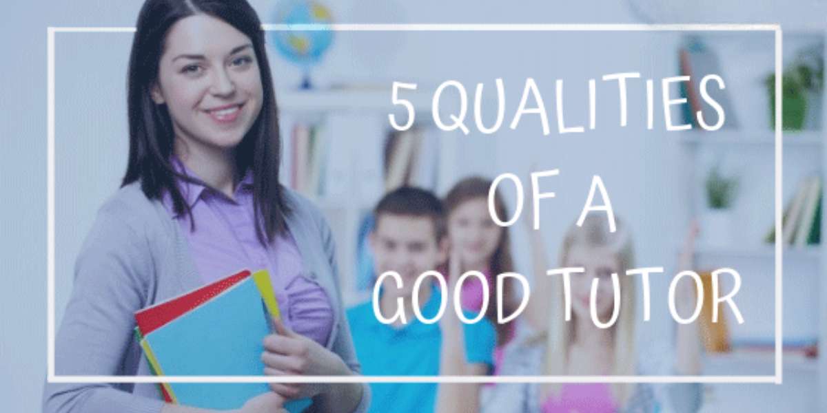 Top 5 Qualities Of A Good Home Tutor