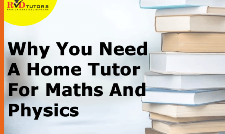 Why you need a home tutor for Maths and Physics