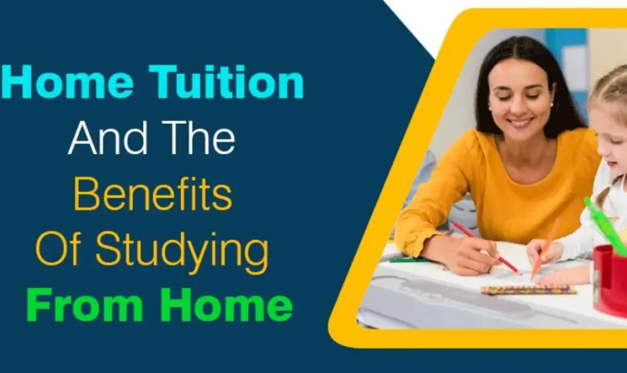 Home Tuition Benefits Of Studying From Home