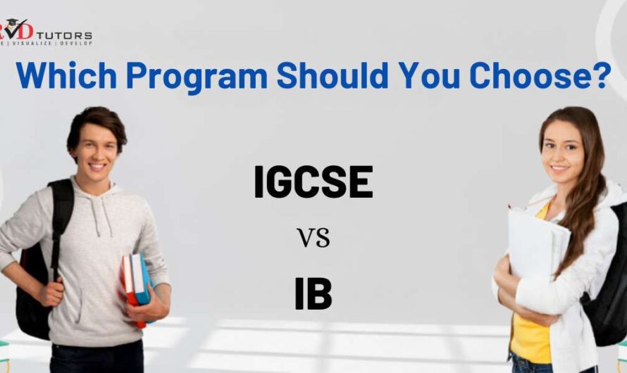 IGCSE v/s IB: Which Program Should You Choose?
