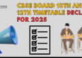 CBSE board timetable for 10 and 12 declared 2025