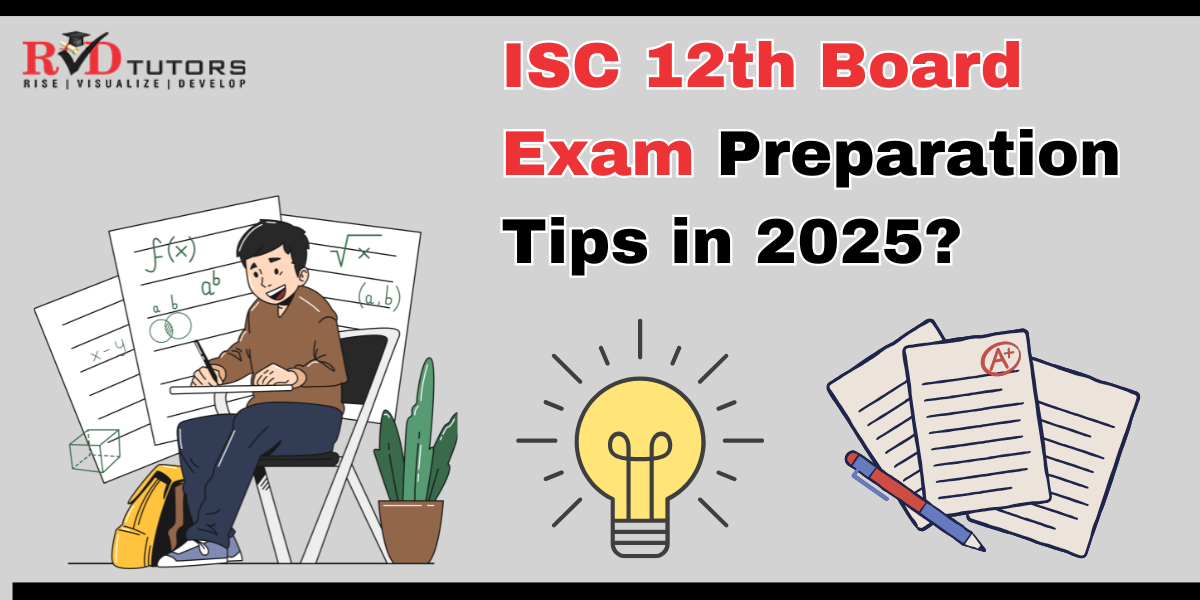 ISC12th Board Exam Preparation Tips in 2025